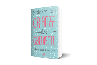 Libro "CRIANZA desOBEDIENTE. Educar desde el buen trato".