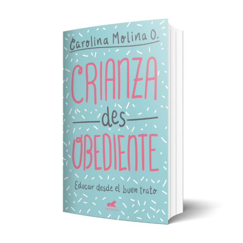 Libro "CRIANZA desOBEDIENTE. Educar desde el Buen Trato"